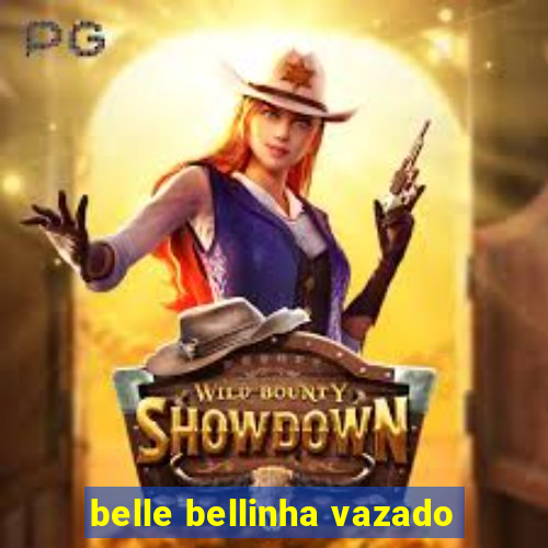 belle bellinha vazado